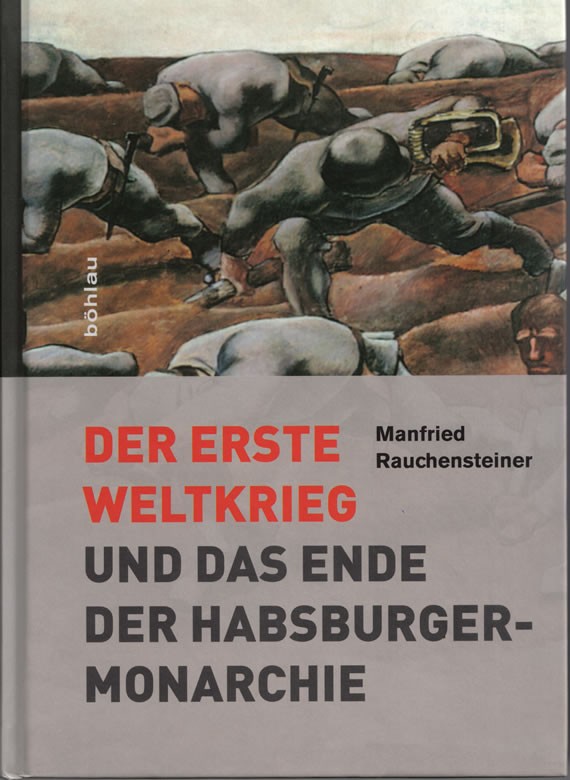 Manfried Rauchensteiner: Der erste Weltkrieg und das Ende der Habsburger-Monarchie