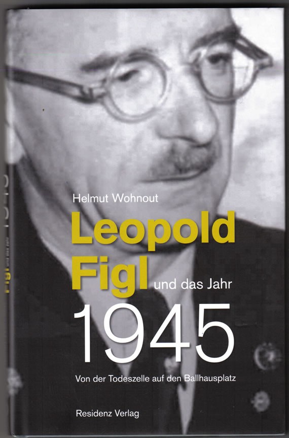 Leopold Figl und das Jahr 1945, Residenz Verlag, 2015